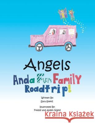 Angels and a Fun Family Roadtrip! Sara Goetz 9781504363884