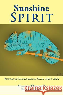 Sunshine Spirit: Awareness of Communication as Parent, Child or Adult Connie Hammill 9781504365482