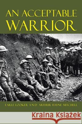 An Acceptable Warrior Earle Looker                             Arthur Hayne Mitchell 9781504367561