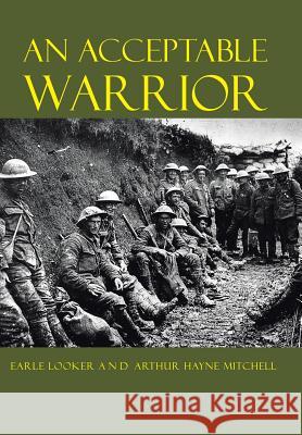 An Acceptable Warrior Earle Looker                             Arthur Hayne Mitchell 9781504367585