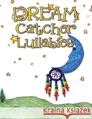 Dream Catcher Lullabies Trista Osburn 9781504367615 Balboa Press