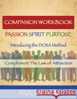 Companion Workbook Passion - Spirit - Purpose Ana Weber 9781504368032