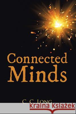 Connected Minds C. C. Long 9781504369695 Balboa Press