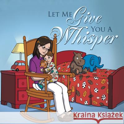 Let Me Give You A Whisper Dahir, Dawnie 9781504369749 Balboa Press