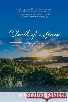 Death of a Spouse: My Journey Erwin Parent 9781504369947 Balboa Press