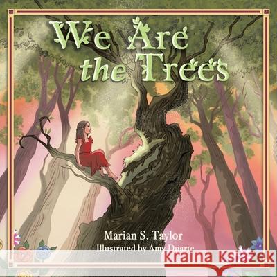 We Are the Trees Marian S. Taylor 9781504374224 Balboa Press