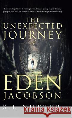 The unexpected journey of Eden Jacobson S L Nutter 9781504374507 Balboa Press