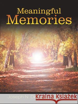 Meaningful Memories DeLuca, PhD MD 9781504378499 Balboa Press