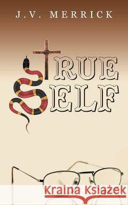 True Self J V Merrick 9781504378697 Balboa Press