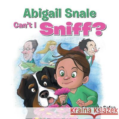 Abigail Snale, Can't I Sniff? Charlotte Safos 9781504381147 Balboa Press