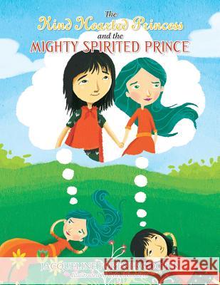 The Kind Hearted Princess and the Mighty Spirited Prince Jacqueline Fortner Cooper 9781504383646 Balboa Press
