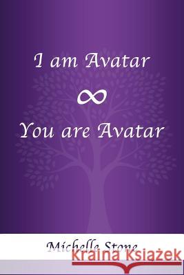 I am Avatar ∞ You are Avatar Stone, Michelle 9781504384940 Balboa Press