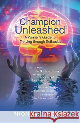 Champion Unleashed: A Winner's Guide to Thriving through Setbacks Moore, Rhonda L. 9781504385473 Balboa Press