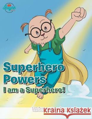 Superhero Powers: I Am a Superhero! Jenna Bayne 9781504386593