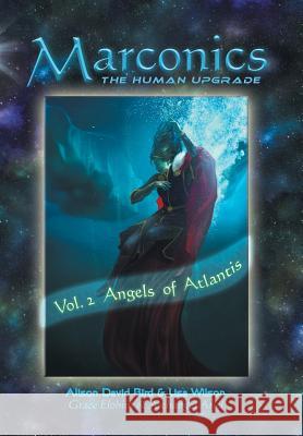 Marconics: Vol. 2 Angels of Atlantis Alison David Bird, Lisa Wilson 9781504386807