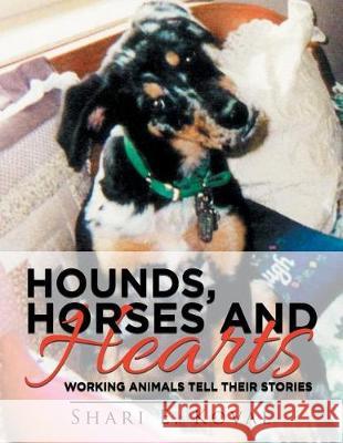 Hounds, Horses and Hearts: Working Animals Tell Their Stories Shari E Koval 9781504386821 Balboa Press