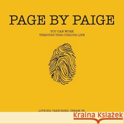 Page by Paige: You Can Work Through This Curious Life Paige Granger 9781504387231 Balboa Press