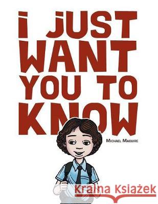 I Just Want You to Know Michael Maguire 9781504387835 Balboa Press