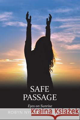 Safe Passage: Eyes on Sunrise Robyn Nygumburo Bridges 9781504387859