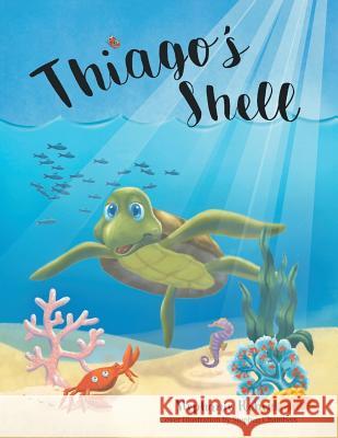 Thiago's Shell Stephanie Robert 9781504389945 Balboa Press