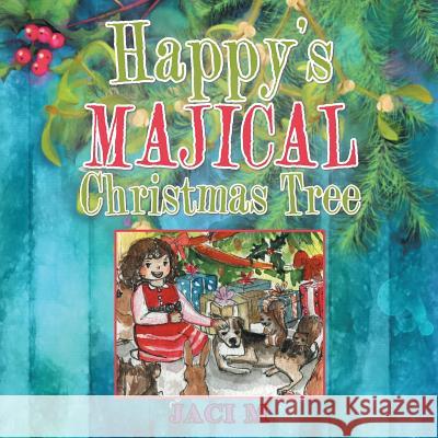 Happy's Majical Christmas Tree Jaci M 9781504390477