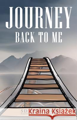 Journey Back to Me: Touring the Landscape of My Mind Sd Ferguson 9781504390576 Balboa Press