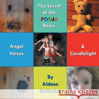 The Secret of the Pooja Bears: Angel Voices & Candlelight Aideen McGinley 9781504390781 Balboa Press
