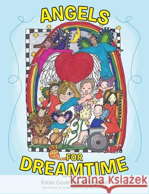 Angels for Dreamtime Rabbi Geela Rayzel Raphael, Susan Cathcart, Marilyn Kane 9781504390804 Balboa Press