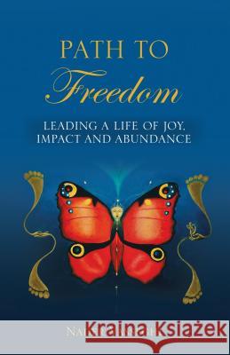 Path to Freedom: Leading a Life of Joy, Impact, and Abundance Nader Vasseghi 9781504390873 Balboa Press