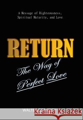 Return: The Way of Perfect Love Walter Gormley 9781504391276