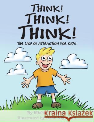 Think! Think! Think!: The Law of Attraction for Kids Michael Detrick 9781504391832 Balboa Press