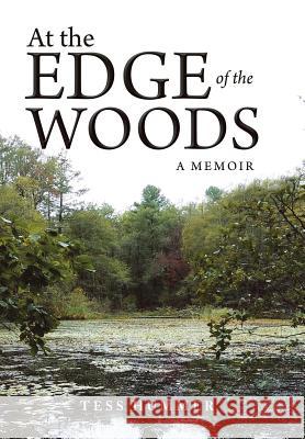 At the Edge of the Woods: A Memoir Tess Hummer 9781504392365