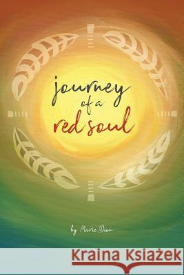 Journey of a Red Soul Marie Dion 9781504392532