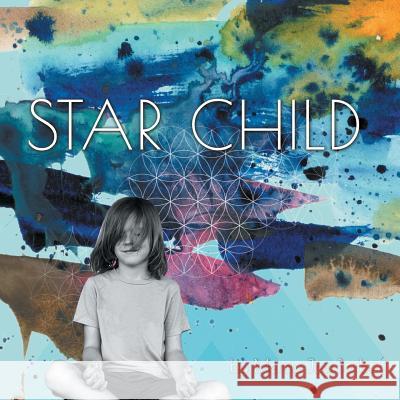 Star Child Mercy Joy Barber 9781504393119 Balboa Press