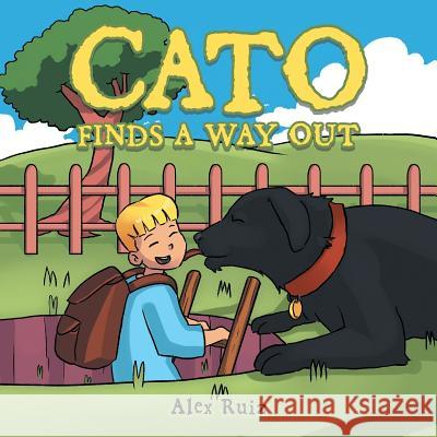 Cato Finds a Way Out Alex Ruiz 9781504393324 Balboa Press