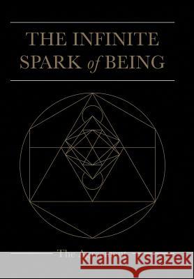 The Infinite Spark of Being: The Agreement Keith Welsh 9781504393737 Balboa Press