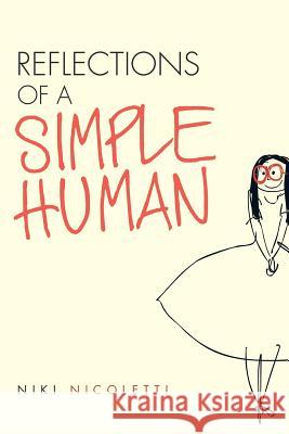 Reflections of a Simple Human Niki Nicoletti 9781504394253