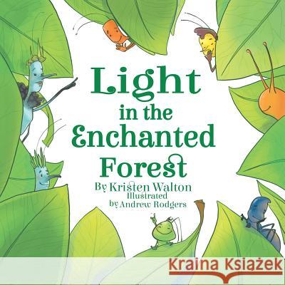 Light in the Enchanted Forest Kristen Walton 9781504394369 Balboa Press
