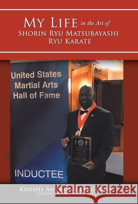 My Life in the Art of Shorin Ryu Matsubayashi Ryu Karate Anthony Ferguson 9781504394819 Balboa Press