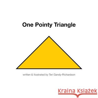 One Pointy Triangle Teri Gandy-Richardson 9781504396813 Balboa Press