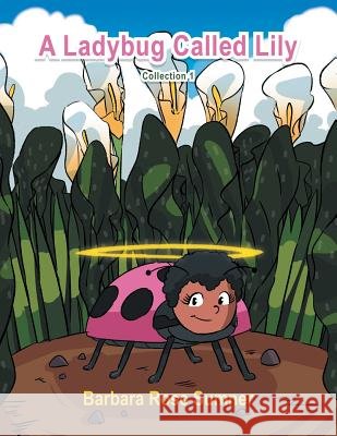 A Ladybug Called Lily Barbara Rose Sumner 9781504397315