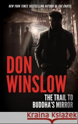 The Trail to Buddha's Mirror Don Winslow 9781504763073 Blackstone Publishing