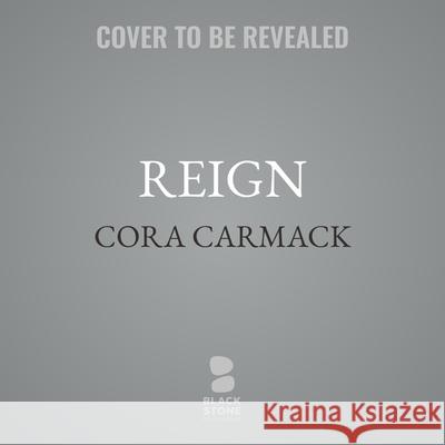 Reign Cora Carmack 9781504783330 Blackstone Publishing