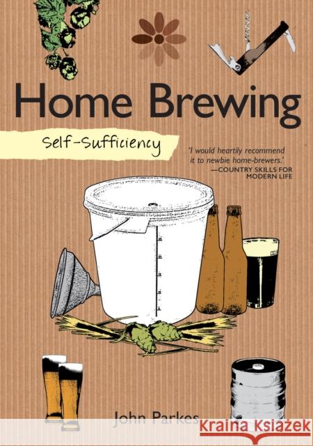 Self-Sufficiency: Home Brewing John Parkes 9781504800396