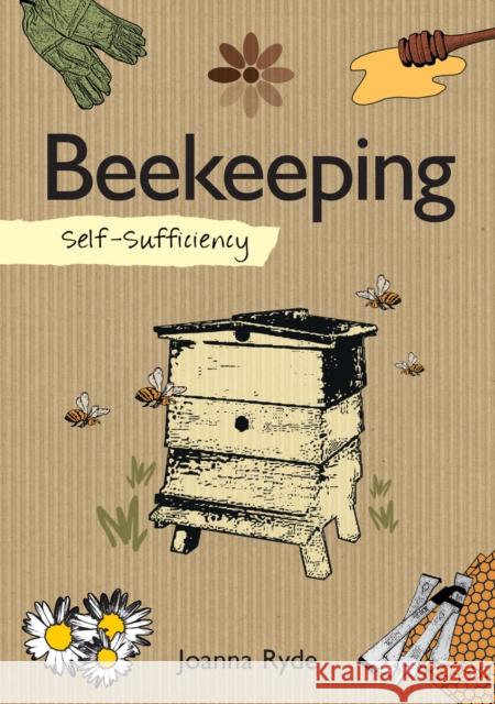 Self-Sufficiency: Beekeeping Joanna Ryde 9781504800402 IMM Lifestyle Books