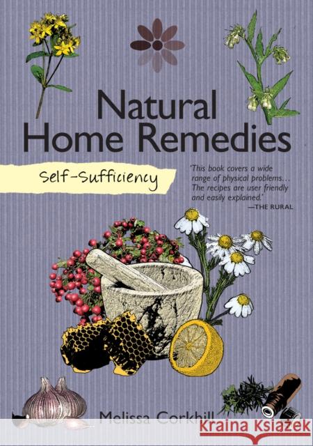 Self-Sufficiency: Natural Home Remedies Melissa Corkhill 9781504800419 IMM Lifestyle Books