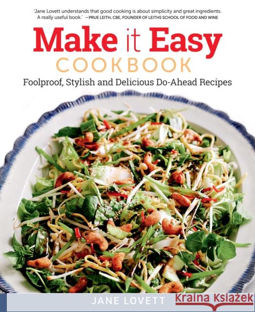 Make It Easy Cookbook: Foolproof, Stylish and Delicious Do-Ahead Recipes Jane Lovett 9781504800549