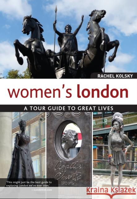 Women's London: A Tour Guide to Great Lives Rachel Kolsky 9781504800822 IMM Lifestyle