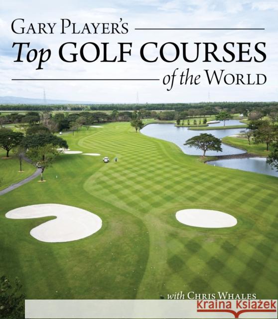Gary Player's Top Golf Courses of the World Gary Player 9781504801645