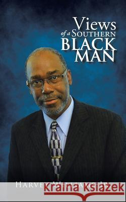 Views of a Southern Black Man Harvey William 9781504900614